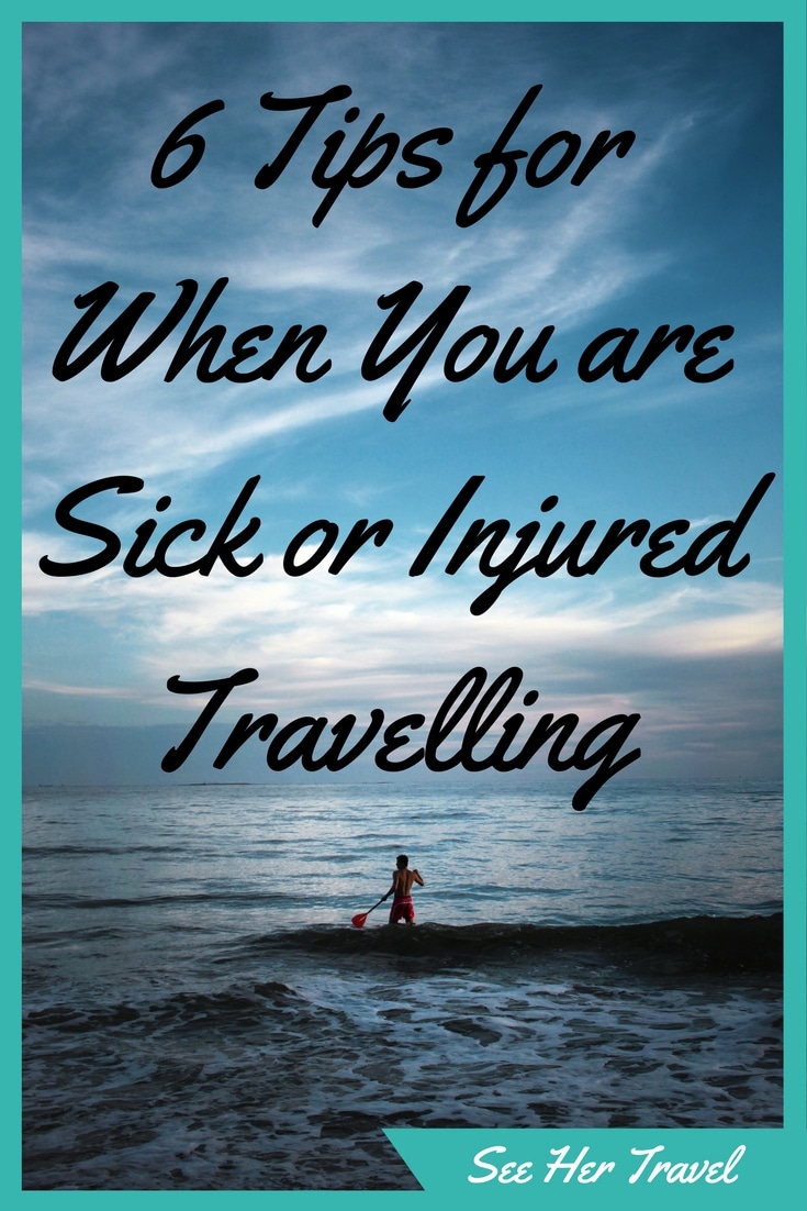 Being sick or injured while travelling is never fun, but it's life! Here are my 6 Top Tips for getting through the rough times on the road, from experience!