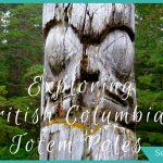 Exploring Aboriginal Totems in British Columbia and Where to See Them!